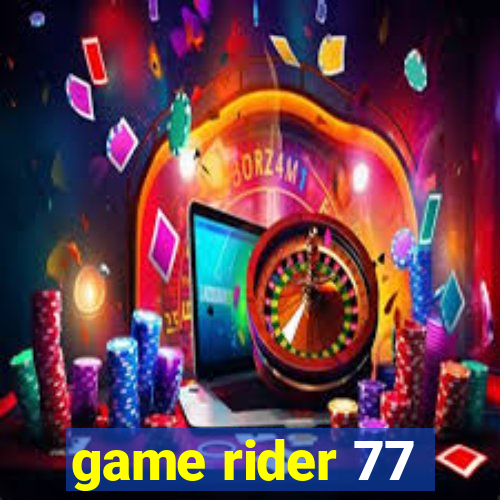 game rider 77